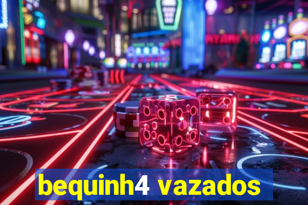 bequinh4 vazados